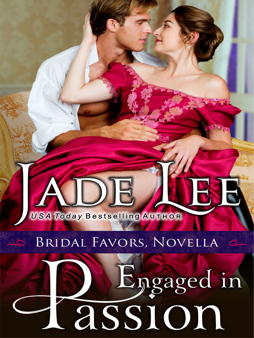 Title details for Engaged in Passion (A Bridal Favors Novella) by Jade Lee - Available